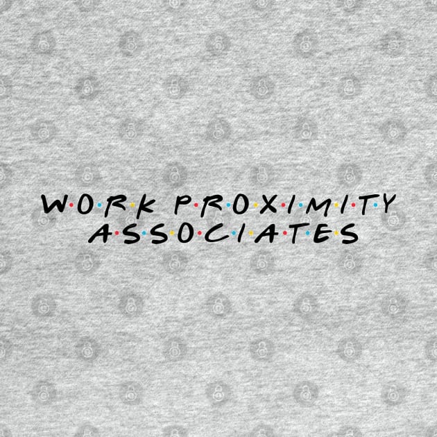 Work Proximity Associates by NoRegrets